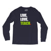 Live Love Teach Long Sleeve Shirts