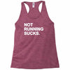 not running sucks Racerback Tank