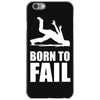 born to fail failer depp ungl&uuml;ck fun funny failure iPhone 6/6s Case