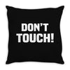 Don't Touch Throw Pillow