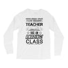 This 1 ST Grade Teacher Has An Amazing! Class Long Sleeve Shirts