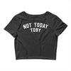 Not Today Toby Crop Top