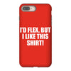i'd flex but i like this shirt iPhone 8 Plus