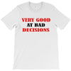 bad decisions T-Shirt