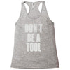don't be a tool Racerback Tank