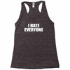 i hate everyone Racerback Tank