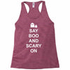 say boo and scary on Racerback Tank