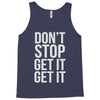 don't stop get it get it Tank Top