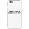 Take Me Back To The Night We Met iPhone 6/6s Case