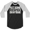put some respek on my name 3/4 Sleeve Shirt