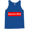 supreme bitch Tank Top
