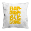 bad guys with big guns Throw Pillow