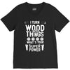 super power i turn wood funnz slogan mz power V-Neck Tee