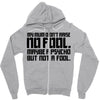 my mum didn't raise no fool. Zipper Hoodie