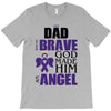 my dad was so brave god made him an angel T-Shirt