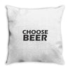 choose beer Throw Pillow