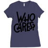 who cares Ladies Fitted T-Shirt
