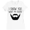 i know you want my beard Ladies Fitted T-Shirt