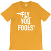 Fly You Fools T-Shirt