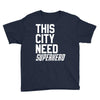 this city need superhero Youth Tee