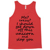 Me? Crazy? I should get down off this unicorn and slap you Tank Top