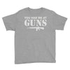 you had me at guns Youth Tee