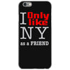 i only like ny as a friend iPhone 6/6s Case
