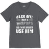 back off i have a crazy pops and i'm not afraid to user him. V-Neck Tee