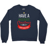 have a merry christmas and a happy new year Crewneck Sweatshirt