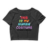 This Is My Human Costume I'm Really A Unicorn Crop Top