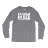 i'm great in bed i can sleep for hours funny Long Sleeve Shirts