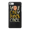 you only punch once iPhone 7 Case