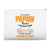 I'm Called Papaw Because I'm Way Too Cool To Be Called Grandfather Accessory Pouches