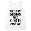 Surely Not Everybody Was Kung Fu Fighting Tank Top