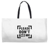 Please Don't Tag Me Weekender Totes