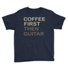 coffee then guitar Youth Tee