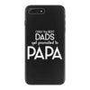 Only the Best Dads get Promoted to Papa iPhone 7 Plus Case