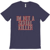 i'm not a serial killer T-Shirt