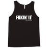 fakin' it Tank Top