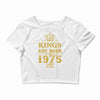 kings are born in 1975 Crop Top