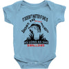 it doesn t matter if she is short fat and has a big mouth as long as s Baby Bodysuit
