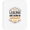 Legends Are Born In January Mousepad