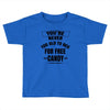 for free candy Toddler T-shirt