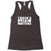 tokens life matters Racerback Tank