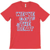 we&rsquo;ve got the beat T-Shirt