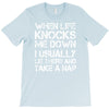 when life knocks me down T-Shirt