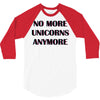 no more unicorns 2 3/4 Sleeve Shirt