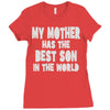 my mother has the best son in the world Ladies Fitted T-Shirt