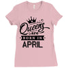 Queens Are Born In April Ladies Fitted T-Shirt