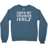 she's my drunker helf Crewneck Sweatshirt